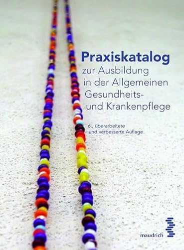 Praxiskatalog zur Ausbildung in der Allgemeinen Gesundheits- und Krankenpflege von Maudrich Verlag