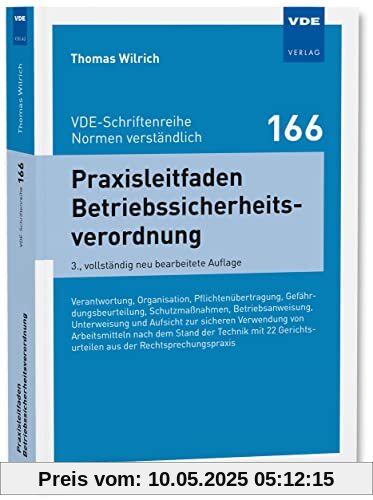 Praxisleitfaden Betriebssicherheitsverordnung: Verantwortung, Organisation, Pflichtenübertragung,Gefährdungsbeurteilung, Schutzmaßnahmen, ... ... aus der Rechtsprechungspraxis Praxisleitfaden Betriebssicherheitsverordnung: Verantwortung, Organisation, Pflichtenübertragung,Gefährdungsbeurteilung, Schutzmaßnahmen, ... ... aus der Rechtsprechungspraxis