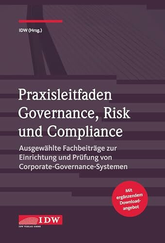 Praxisleitfaden Governance, Risk und Compliance: Ausgew�hlte Fachbeitr�ge zur Einrichtung und ... Praxisleitfaden Governance, Risk und Compliance: Ausgew�hlte Fachbeitr�ge zur Einrichtung und ...