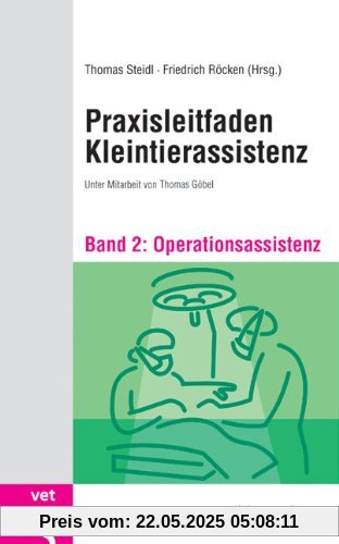 Praxisleitfaden Kleintierassistenz - Bd. 2: Operationsassistenz