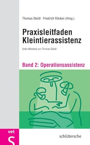 Praxisleitfaden Kleintierassistenz - Bd. 2: Operationsassistenz von Schlütersche