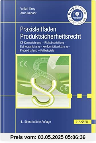 Praxisleitfaden Produktsicherheitsrecht: CE-Kennzeichnung – Risikobeurteilung – Betriebsanleitung – Konformitätserklärung – Produkthaftung – Fallbeispiele Praxisleitfaden Produktsicherheitsrecht: CE-Kennzeichnung – Risikobeurteilung – Betriebsanleitung – Konformitätserklärung – Produkthaftung – Fallbeispiele