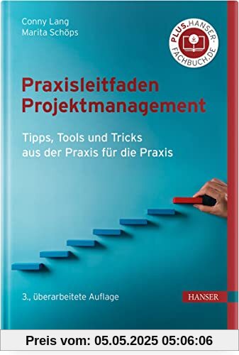 Praxisleitfaden Projektmanagement: Tipps, Tools und Tricks aus der Praxis für die Praxis