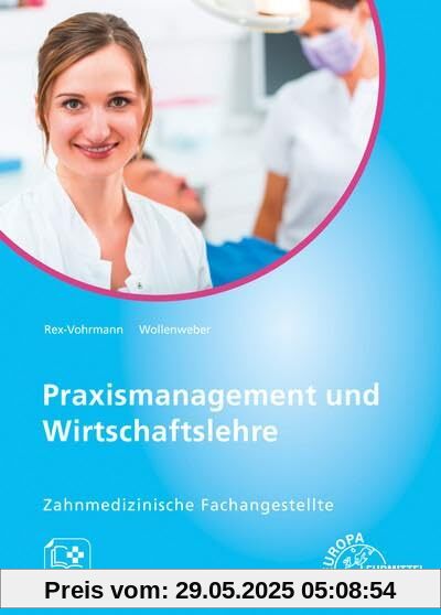 Praxismanagement und Wirtschaftslehre: Zahnmedizinische Fachangestellte Praxismanagement und Wirtschaftslehre: Zahnmedizinische Fachangestellte