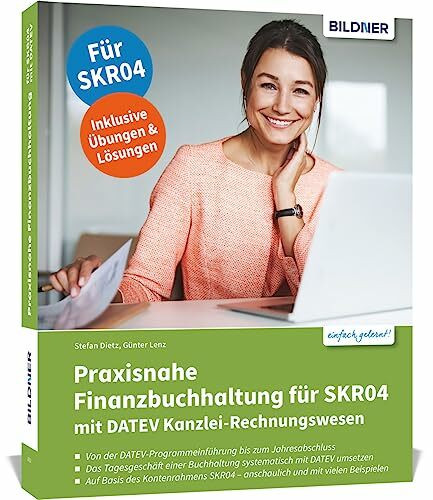Praxisnahe Finanzbuchhaltung für SKR04 mit DATEV Kanzlei-Rechnungswesen: Das umfassende Lernbu...