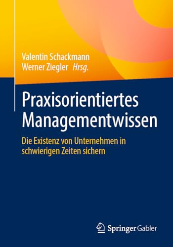 Praxisorientiertes Managementwissen: Die Existenz von Unternehmen in schwierigen Zeiten sichern