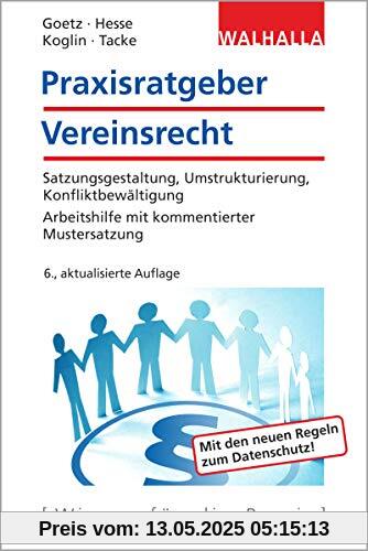 Praxisratgeber Vereinsrecht: Satzungsgestaltung, Umstrukturierung, Konfliktbewältigung; Arbeitshilfe mit kommentierter Mustersatzung; Walhalla Rechtshilfen