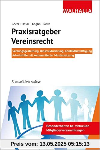 Praxisratgeber Vereinsrecht: Satzungsgestaltung, Umstrukturierung, Konfliktbewältigung; Arbeitshilfe mit kommentierter Mustersatzung; Walhalla Rechtshilfen