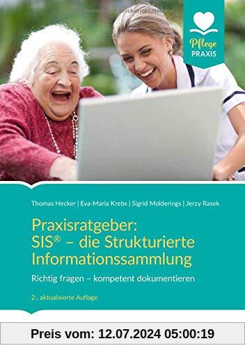 Praxisratgeber: SIS® - die Strukturierte Informationssammlung: Richtig fragen – kompetent dokumentieren