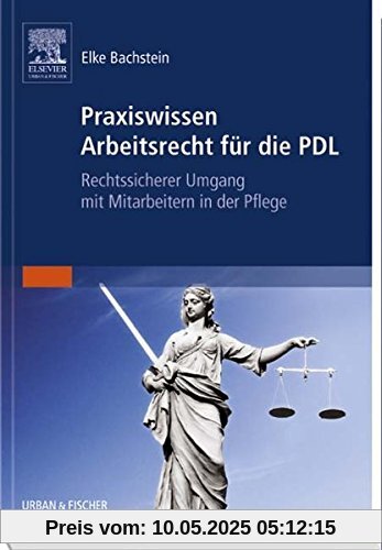 Praxiswissen Arbeitsrecht für die PDL: Rechtssicherer Umgang mit Mitarbeitern in der Pflege