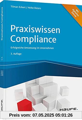 Praxiswissen Compliance - inkl. Arbeitshilfen online: Erfolgreiche Umsetzung im Unternehmen (Haufe Fachbuch)