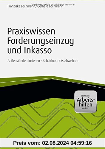 Praxiswissen Forderungseinzug und Inkasso - inkl. Arbeitshilfen online: Außenstände einziehen - Schuldnertricks abwehren (Haufe Fachbuch)