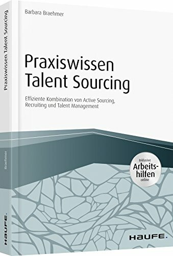 Praxiswissen Talent Sourcing - inkl. Arbeitshilfen online: Effiziente Kombination von Active S...