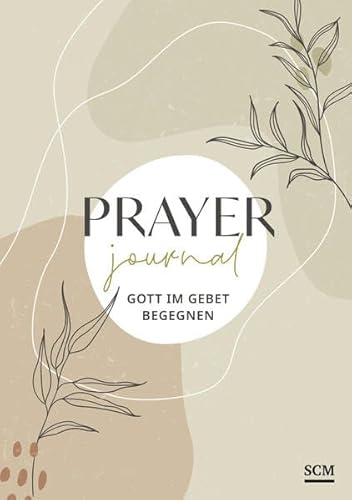Prayer Journal: Gott im Gebet begegnen von SCM