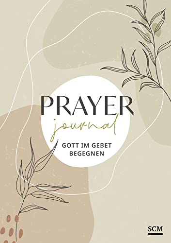 Prayer Journal: Gott im Gebet begegnen Prayer Journal: Gott im Gebet begegnen von SCM