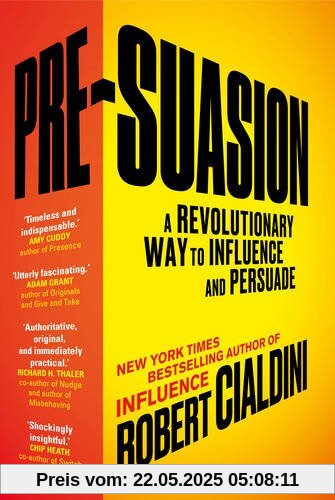 Pre-Suasion: A Revolutionary Way to Influence and Persuade