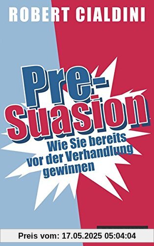 Pre-Suasion: Wie Sie bereits vor der Verhandlung gewinnen