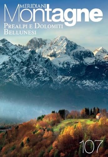 Prealpi e Dolomiti bellunesi. Con Carta geografica ripiegata (Meridiani montagne, Band 107)