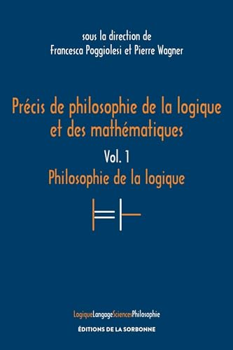 Précis de philosophie de la logique et des mathématiques: Vol. 1: Philosophie de la logique