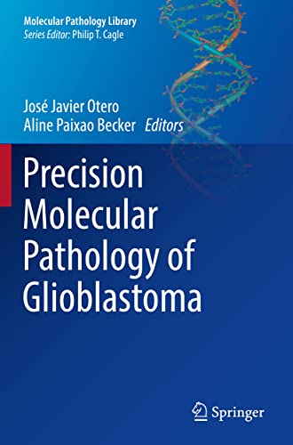 Precision Molecular Pathology of Glioblastoma (Molecular Pathology Library)