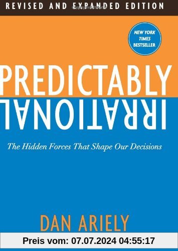 Predictably Irrational, Revised and Expanded Edition: The Hidden Forces That Shape Our Decisions