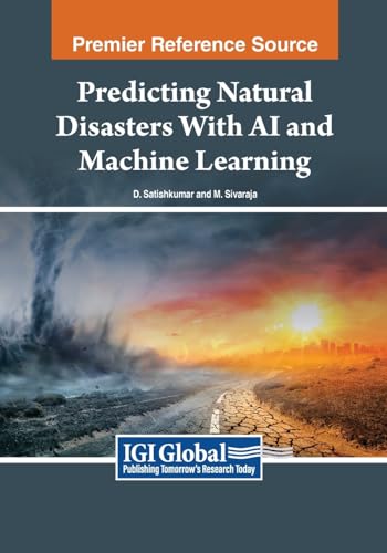 Predicting Natural Disasters With AI and Machine Learning von IGI Global