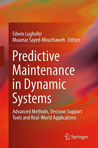Predictive Maintenance in Dynamic Systems: Advanced Methods, Decision Support Tools and Real-W...