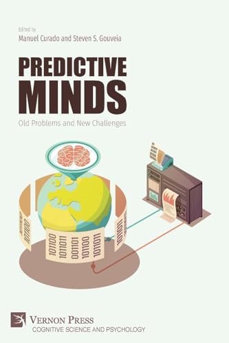 Predictive Minds: Old Problems and New Challenges (Cognitive Science and Psychology) von Vernon Press