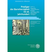 Prediger der Barmherzigkeit im 16. Jahrhundert / Biografien reichsstädtischer Prediger und ausgewählte diakonische Predigten