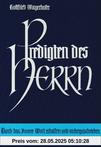 Predigten des Herrn: Durch das Innere Wort erhalten und niedergeschrieben Predigten des Herrn: Durch das Innere Wort erhalten und niedergeschrieben