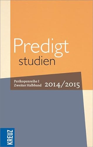 Predigtstudien 2014/2015: Perikopenreihe I. Zweiter Halbband von Kreuz Verlag