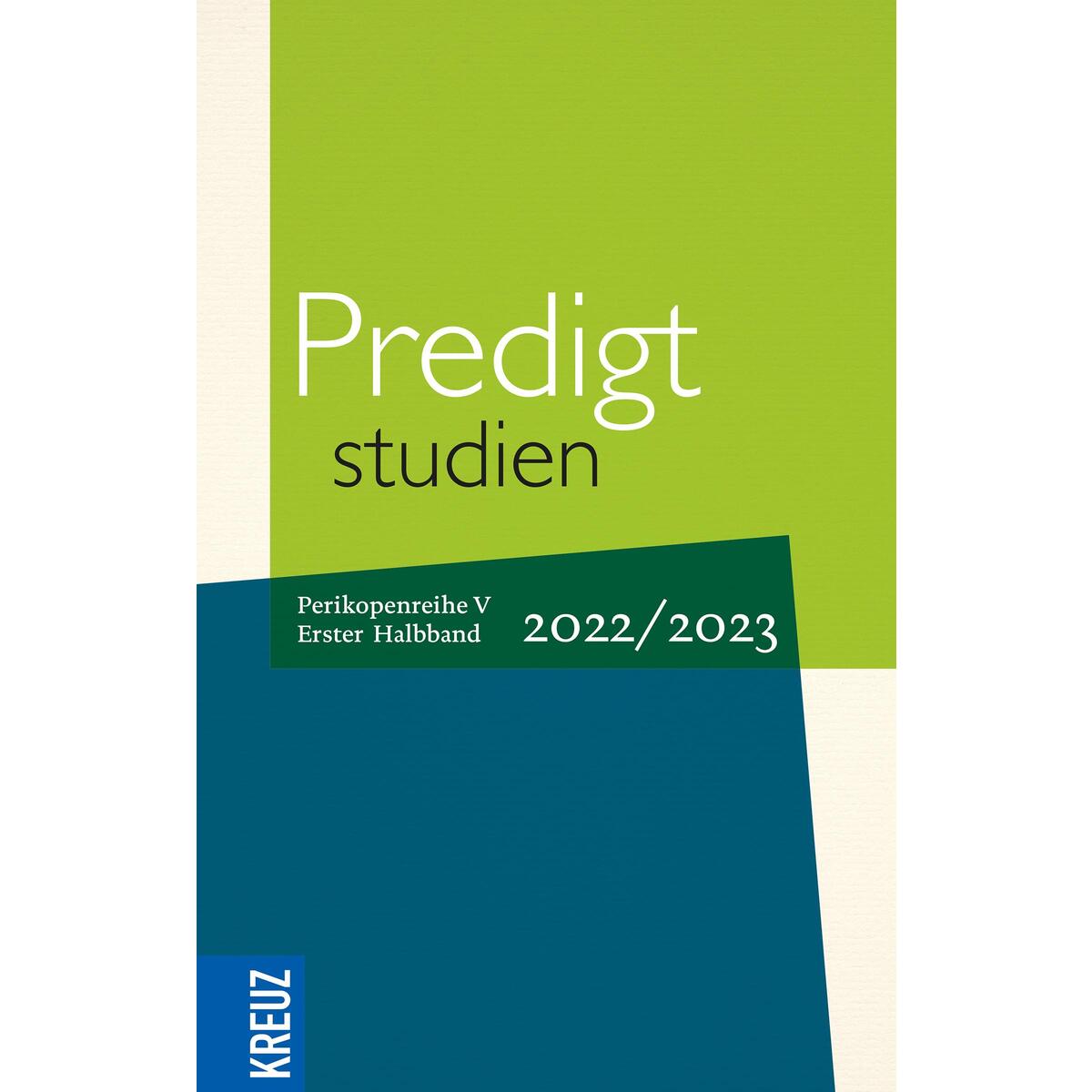 Predigtstudien 2022/2023 - 1. Halbband Predigtstudien 2022/2023 - 1. Halbband von Kreuz Verlag