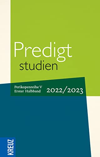 Predigtstudien 2022/2023 - 1. Halbband: Vom 1. Advent bis zum 5. Sonntag nach Ostern (Rogate) - Perikopenreihe V (Fortsetzung Predigtstudien)