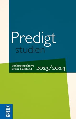 Predigtstudien 2023/2024 - 1. Halbband: Vom 1. Advent bis zum 5. Sonntag nach Ostern (Rogate) - Perikopenreihe VI