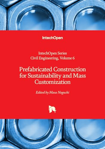 Prefabricated Construction for Sustainability and Mass Customization (Civil Engineering, Band 6) von IntechOpen