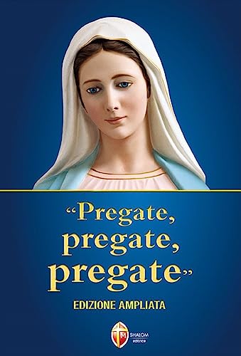 «Pregate, pregate, pregate» (Raccolta di preghiere)