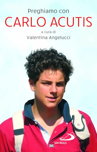Preghiamo con Carlo Acutis (Il tempo e i tempi) von San Paolo Edizioni