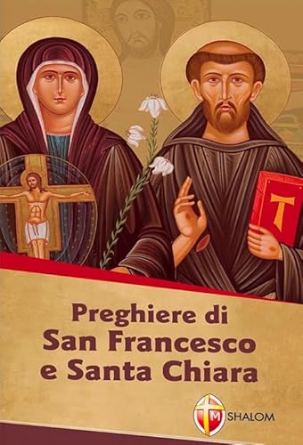 Preghiere di san Francesco e santa Chiara (Santi, beati e vite straordinarie)