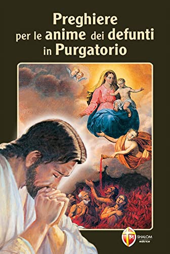 Preghiere per le anime dei nostri defunti in purgatorio (L' aldilà)