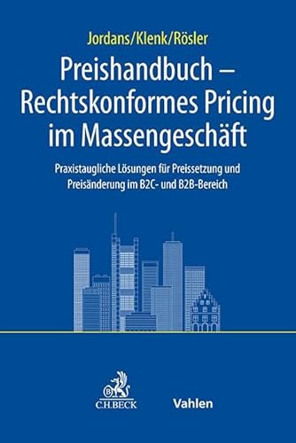Preishandbuch - Rechtskonformes Pricing im Massengeschäft: Praxistaugliche Lösungen für Preissetzung/Preisänderung im B2C und B2B-Bereich: AGB-Recht, ... der Einwilligungen etc. (C.H. Beck Bankrecht)