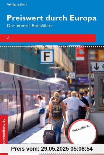 Preiswert durch Europa: Der Interrail-Reiseführer Preiswert durch Europa: Der Interrail-Reiseführer