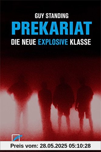 Prekariat: Die neue explosive Klasse