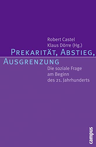 Prekarität, Abstieg, Ausgrenzung: Die soziale Frage am Beginn des 21. Jahrhunderts von Campus Verlag GmbH