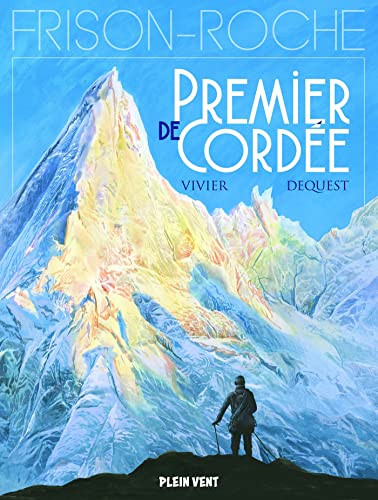 Premier de cordée: d'après l'oeuvre de Roger Frison-Roche Premier de cordée: d'après l'oeuvre de Roger Frison-Roche von PLEIN VENT