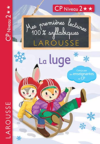 Premières Lectures 100 % syllabiques Larousse : niveau 2 La luge: CP Niveau 2