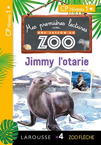 Premières lectures Une saison au zoo Jimmy l'otarie: CP Niveau 1 von Larousse