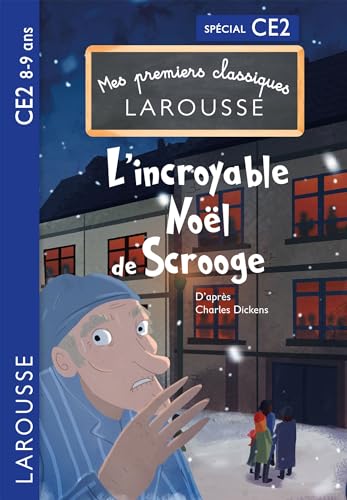 Premiers classiques Larousse : L'incroyable Noel de Scrooge CE2