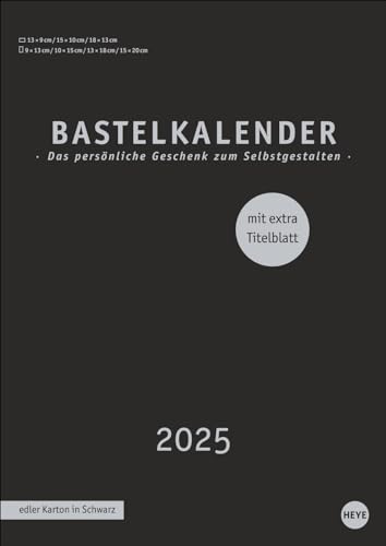 Premium-Bastelkalender schwarz A4 2025: Blanko-Kalender zum Basteln mit extra Titelblatt für eine persönliche Gestaltung. Foto- und Bastelkalender 2025. (Foto-/Bastelkalender Heye) von Heye