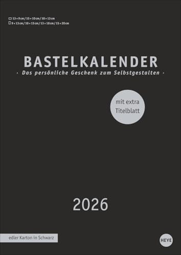 Premium-Bastelkalender schwarz A4 2026: Blanko-Kalender zum Basteln mit extra Titelblatt für eine persönliche Gestaltung. Foto- und Bastelkalender 2026. (Foto-/Bastelkalender Heye) von Heye