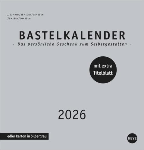Premium-Bastelkalender silbergrau mittel 2026: Blanko-Kalender zum Basteln mit extra Titelblatt für eine persönliche Gestaltung. Foto- und Bastelkalender 2026. (Foto-/Bastelkalender Heye) von Heye